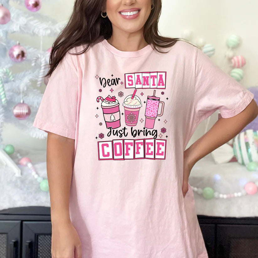 Santa Just Bring Coffee Tee or Sweatshirt