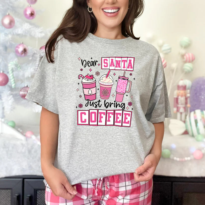 Santa Just Bring Coffee Tee or Sweatshirt